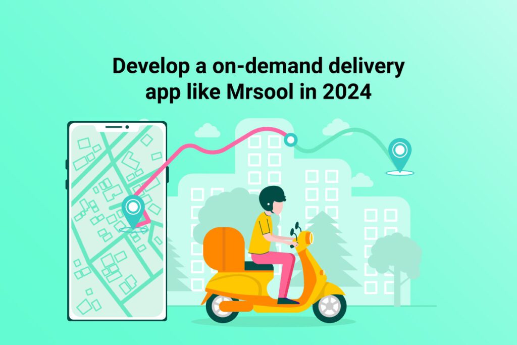Develop a on-demand delivery app like Mrsool in 2024